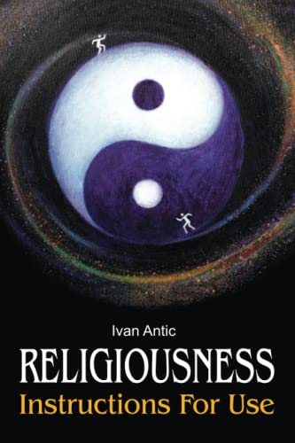 Religiousness: Instructions for Use (Existence - Consciousness - Bliss, Band 11) von Independently published